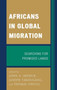 Africans in Global Migration : Searching for Promised Lands by John A. Arthur - Paperback