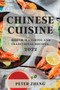 Chinese Cuisine 2022 : Mouth-Watering and Traditional Recipes