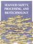 Seafood Safety, Processing, and Biotechnology by Fereidoon Shahidi - Hardback