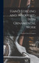 Hand-Forging and Wrought-Iron Ornamental Work by Thomas Francis Googerty - Hardback