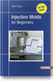 Injection Molds for Beginners by Rainer Dangel - Hardback