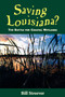 Saving Louisiana? The Battle for Coastal Wetlands by Bill Streever - Paperback