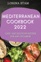 Mediterranean Cookbook 2022 : Easy and Delicious Recipes for Any Occasion
