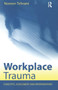 Workplace Trauma : Concepts, Assessment and Interventions by Noreen Tehrani - Paperback