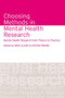 Choosing Methods in Mental Health Research : Mental Health Research from Theory to Practice by Mike Slade - Hardback