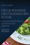 Die Geheimnisse Der Italienischen Kuche 2022 : Italienisches Kochbuch Authentischen Rezepten