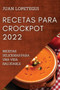 Recetas Para Crockpot 2022 : Recetas Deliciosas Para Una Vida Saludable