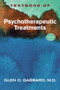 Textbook of Psychotherapeutic Treatments by Glen O. Gabbard - Hardback