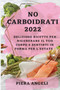 No Carboidrati 2022 : Deliziose Ricette Per Rigenerare Il Tuo Corpo E Sentirti in Forma Per l'Estate