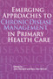 Emerging Approaches to Chronic Disease Management in Primary Health Care by John Dorland - Paperback