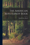 The American Boys Handy Book by Daniel Carter Beard - Paperback