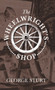 The Wheelwright's Shop by George Sturt - Hardback