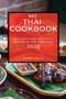 My Thai Cookbook 2022 : Delicious and Authentic Recipes of the Tradition
