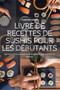 Livre de Recettes de Sushis Pour Les Debutants