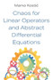Chaos for Linear Operators and Abstract Differential Equations by Marko Kostic - Hardback