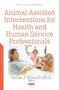 Animal-Assisted Interventions for Health and Human Service Professionals by Carlie J. Driscoll - Hardback