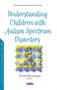 Understanding Children with Autism Spectrum Disorders by Anne Bourque - Hardback
