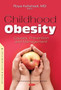 Childhood Obesity : Causes, Prevention and Management by Roya Kelishadi - Hardback