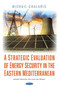 A Strategic Evaluation of Energy Security in the Eastern Mediterranean by Chalaris Michail - Paperback