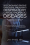 Secondhand Smoke Exposure Triggered Respiratory Cardiothoracic Diseases : Secondhand Smoke Exposure Induces Harmful Health by Jia-Ping Wu - Paperback