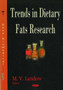 Trends in Dietary Fats Research by M V Landow - Hardback