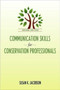 Communication Skills for Conservation Professionals by Susan Kay Jacobson - Hardback