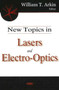 New Topics in Lasers & Electro-Optics by William T Arkin - Hardback