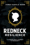 Redneck Resilience : A Country Boy???s Journey To Prosperity by James Harold Webb - Paperback