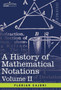 A History of Mathematical Notations : Vol. II by Florian Cajori - Hardback