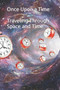 Once Upon a Time - Traveling Through Space and Time by Noah - Paperback
