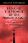 Breaking the Promise of the Promised Land : How Religious Conservatives Failed America by Johnny Townsend - Paperback
