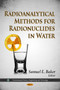 Radioanalytical Methods for Radionuclides in Water by Samuel E Baker - Hardback