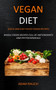 Vegan Diet : Quick and Easy Paleo Vegan Recipes (Whole Foods Recipes full of Antioxidants and Phytochemicals)