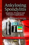 Ankylosing Spondylitis : Symptoms, Treatment & Potential Complications by Christine B Boysen - Paperback
