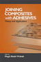 Joining Composites with Adhesives : Theory and Applications by Magd Abdel Wahab - Hardback