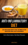 Anti-Inflammatory Diet : Easy And Delicious Recipes To Heal The Immune System And Restore Overall Health For Beginners (Anti-Inflammatory Diet Best Recipes)