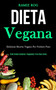 Dieta Vegana : Deliziose ricette vegane per perdere peso (Perdi grasso corporeo e raggiungi il tuo peso forma)