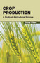 Crop Production: A Study of Agricultural Science by Corey Aiken - Hardback