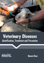 Veterinary Diseases: Identification, Treatment and Prevention by Shawn Kiser - Hardback