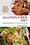 Gluten Free Diet : Breathtaking Recipes for Your Gluten Free Cooking (Easy and Delicious Gluten Free Recipes for Beginners)
