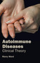 Autoimmune Diseases: Clinical Theory by Marcy Ward - Hardback