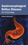 Gastroesophageal Reflux Disease: An Overview by Sandra McLeish - Hardback