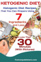 Ketogenic Diet : Ketogenic Diet Recipes That You Can Prepare Using 7 Ingredients and Less in Less Than 30 Minutes