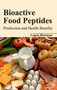 Bioactive Food Peptides: Production and Health Benefits by Logan Bowman - Hardback