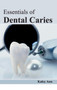 Essentials of Dental Caries by Kaley Ann - Hardback