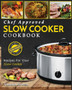 Slow Cooker Cookbook : Chef Approved Slow Cooker Recipes Made For Your Slow Cooker - Cook More Eat Better
