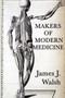 Makers of Modern Medicine by James J Walsh - Paperback