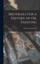 Materials for a History of Oil Painting by Charles Lock Eastlake - Hardback