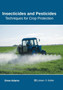 Insecticides and Pesticides: Techniques for Crop Protection by Drew Adams - Hardback