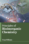 Principles of Bioinorganic Chemistry by Freya Williams - Hardback